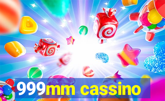 999mm cassino